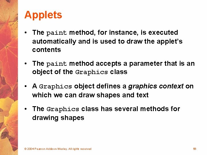 Applets • The paint method, for instance, is executed automatically and is used to