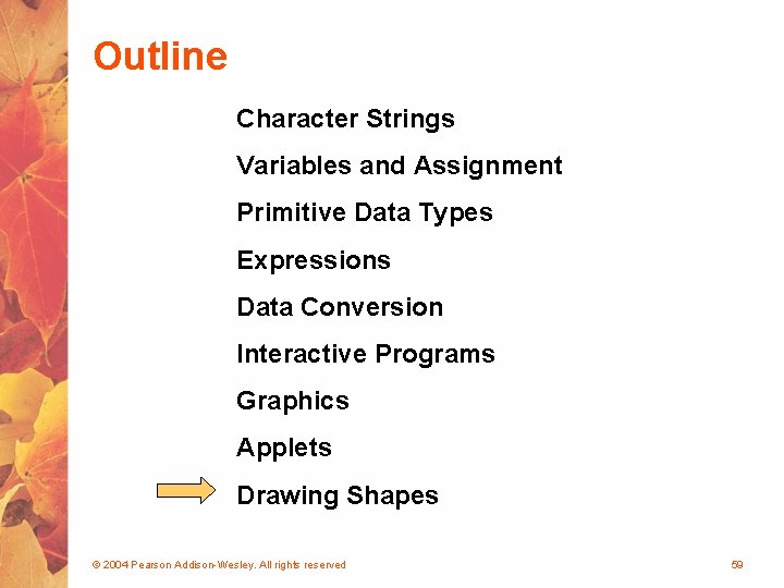 Outline Character Strings Variables and Assignment Primitive Data Types Expressions Data Conversion Interactive Programs