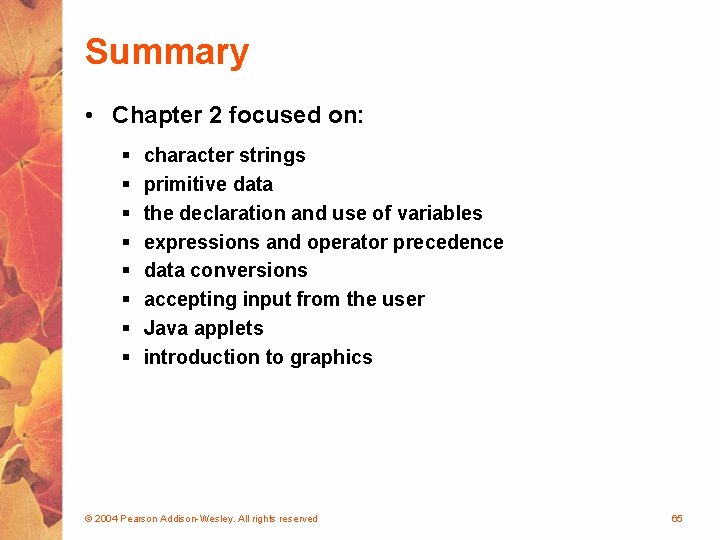 Summary • Chapter 2 focused on: § § § § character strings primitive data