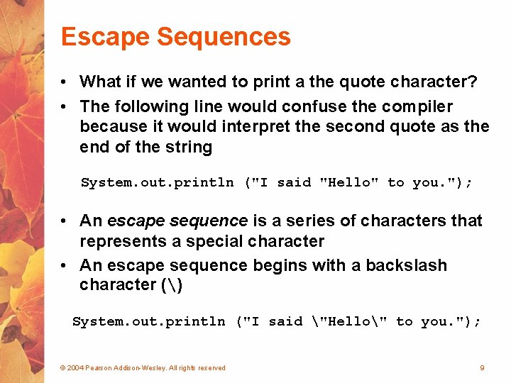 Escape Sequences • What if we wanted to print a the quote character? •
