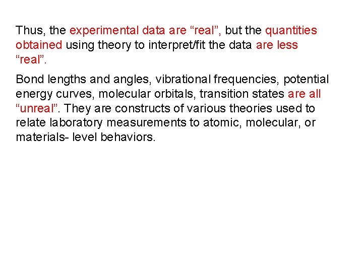 Thus, the experimental data are “real”, but the quantities obtained using theory to interpret/fit