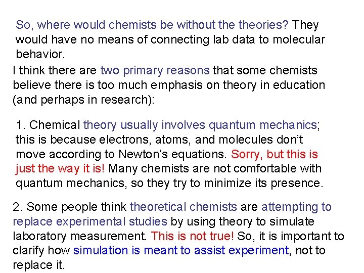 So, where would chemists be without theories? They would have no means of connecting
