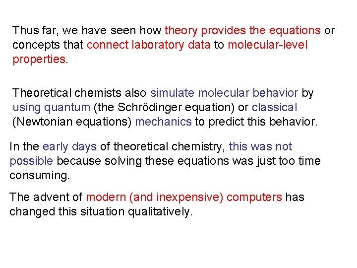Thus far, we have seen how theory provides the equations or concepts that connect