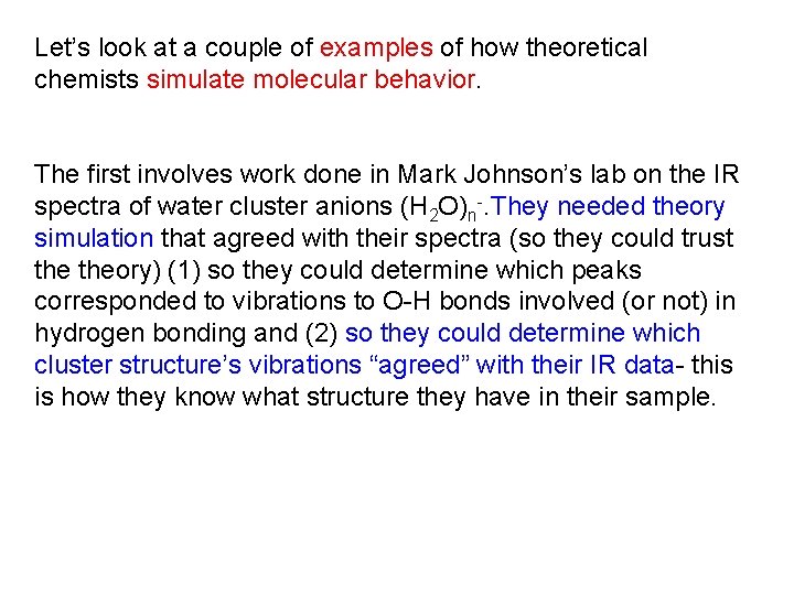 Let’s look at a couple of examples of how theoretical chemists simulate molecular behavior.