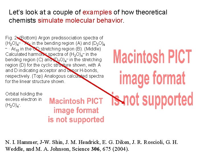 Let’s look at a couple of examples of how theoretical chemists simulate molecular behavior.