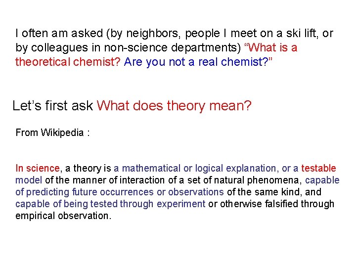 I often am asked (by neighbors, people I meet on a ski lift, or