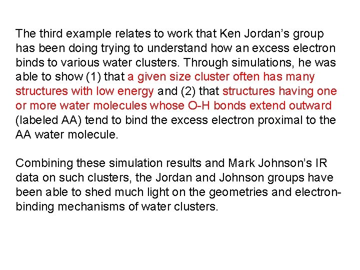 The third example relates to work that Ken Jordan’s group has been doing trying