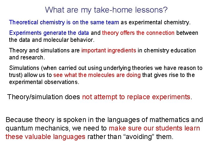 What are my take-home lessons? Theoretical chemistry is on the same team as experimental