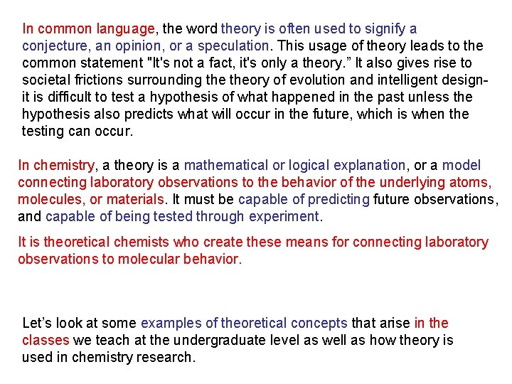 In common language, the word theory is often used to signify a conjecture, an