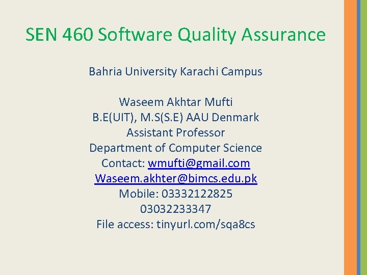 SEN 460 Software Quality Assurance Bahria University Karachi Campus Waseem Akhtar Mufti B. E(UIT),