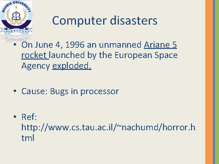 Computer disasters • On June 4, 1996 an unmanned Ariane 5 rocket launched by