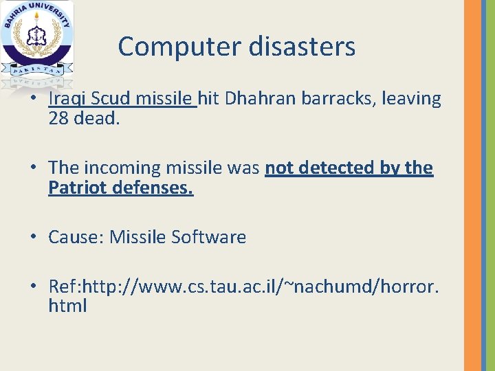 Computer disasters • Iraqi Scud missile hit Dhahran barracks, leaving 28 dead. • The