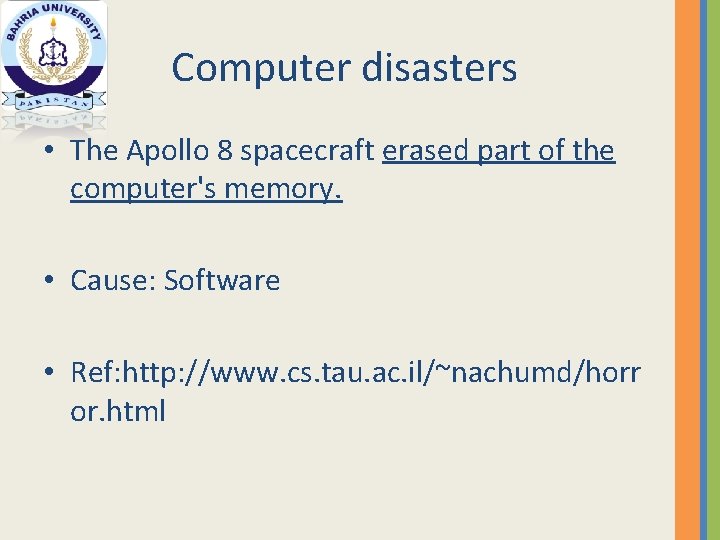 Computer disasters • The Apollo 8 spacecraft erased part of the computer's memory. •