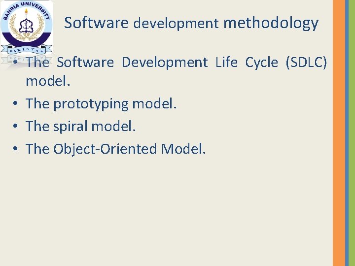 Software development methodology • The Software Development Life Cycle (SDLC) model. • The prototyping