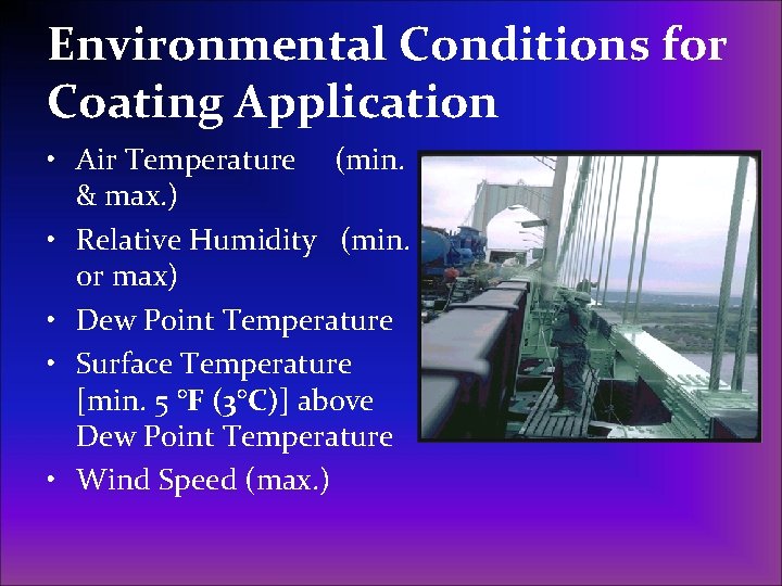 Environmental Conditions for Coating Application • Air Temperature (min. & max. ) • Relative