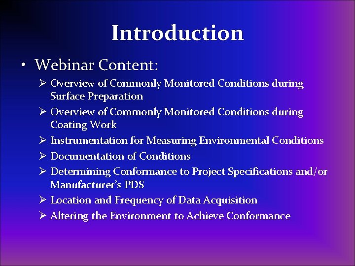 Introduction • Webinar Content: Ø Overview of Commonly Monitored Conditions during Surface Preparation Ø