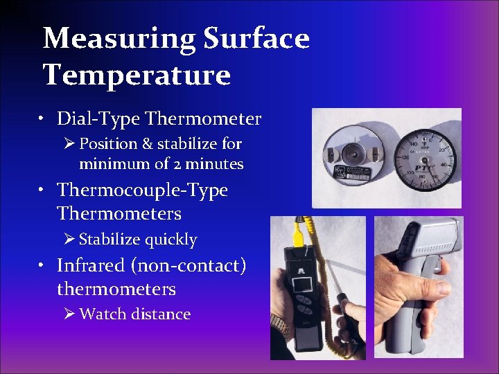 Measuring Surface Temperature • Dial-Type Thermometer Ø Position & stabilize for minimum of 2