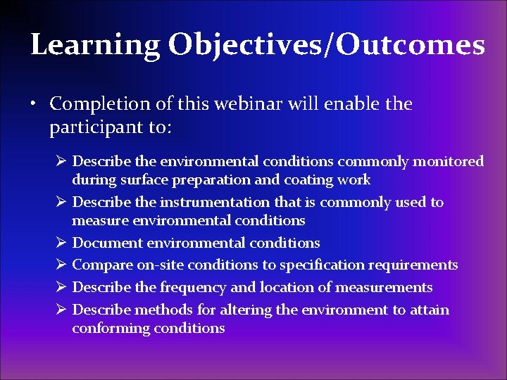Learning Objectives/Outcomes • Completion of this webinar will enable the participant to: Ø Describe
