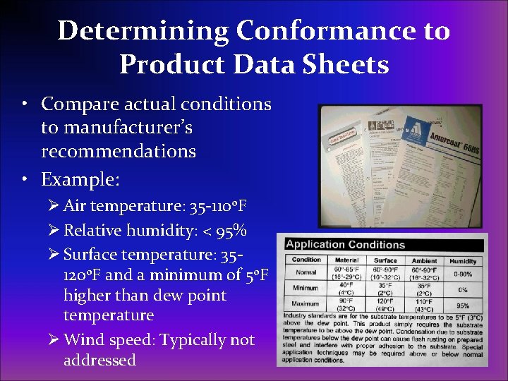 Determining Conformance to Product Data Sheets • Compare actual conditions to manufacturer’s recommendations •