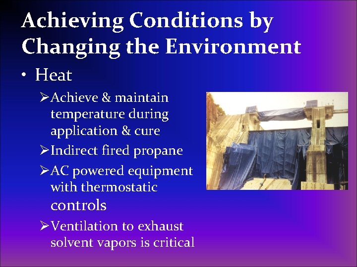 Achieving Conditions by Changing the Environment • Heat ØAchieve & maintain temperature during application