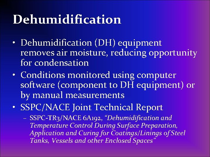 Dehumidification • Dehumidification (DH) equipment removes air moisture, reducing opportunity for condensation • Conditions