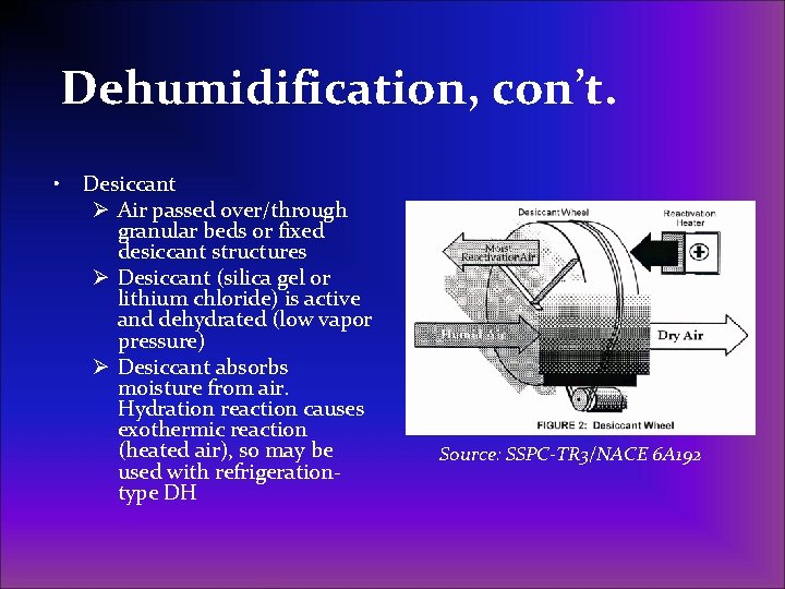 Dehumidification, con’t. • Desiccant Ø Air passed over/through granular beds or fixed desiccant structures