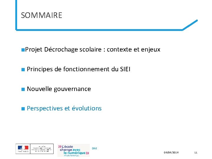 SOMMAIRE ■Projet Décrochage scolaire : contexte et enjeux ■ Principes de fonctionnement du SIEI