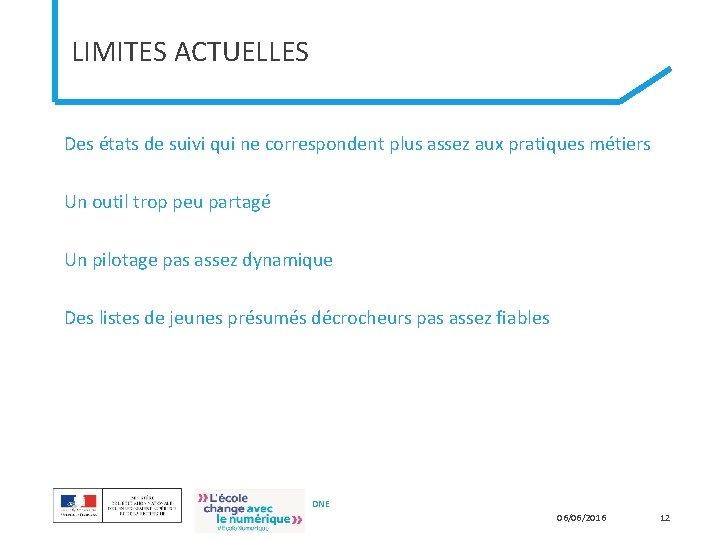 LIMITES ACTUELLES Des états de suivi qui ne correspondent plus assez aux pratiques métiers