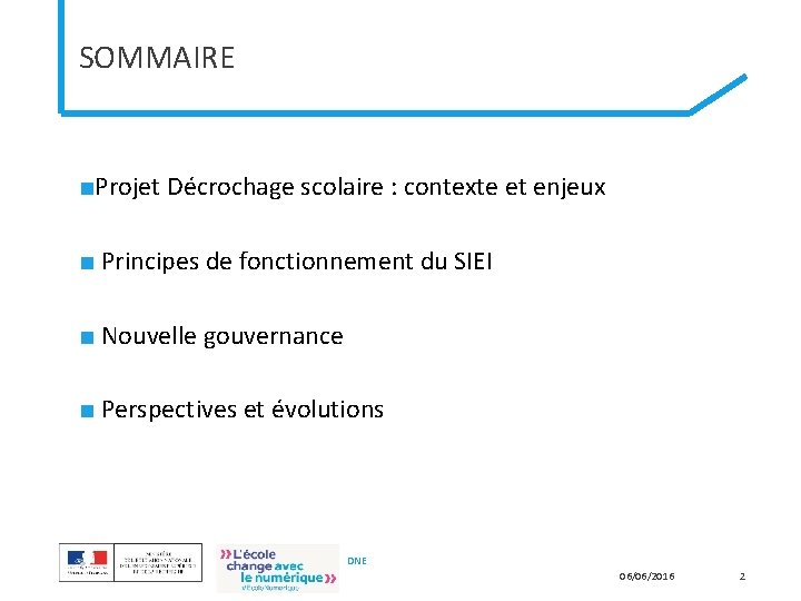 SOMMAIRE ■Projet Décrochage scolaire : contexte et enjeux ■ Principes de fonctionnement du SIEI