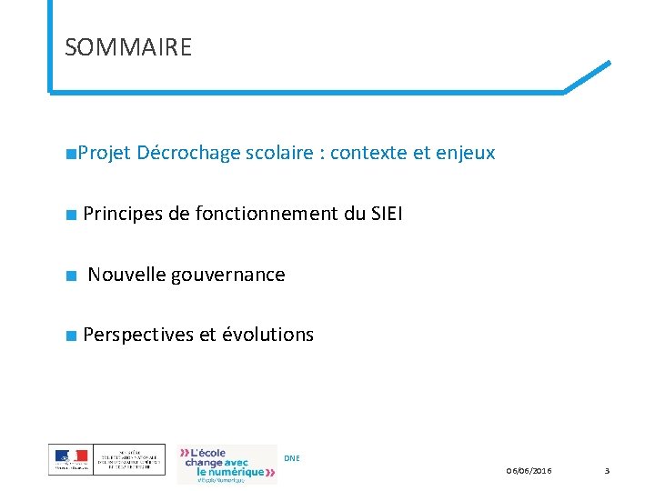 SOMMAIRE ■Projet Décrochage scolaire : contexte et enjeux ■ Principes de fonctionnement du SIEI