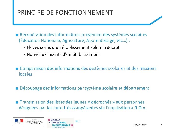 PRINCIPE DE FONCTIONNEMENT ■ Récupération des informations provenant des systèmes scolaires (Éducation Nationale, Agriculture,