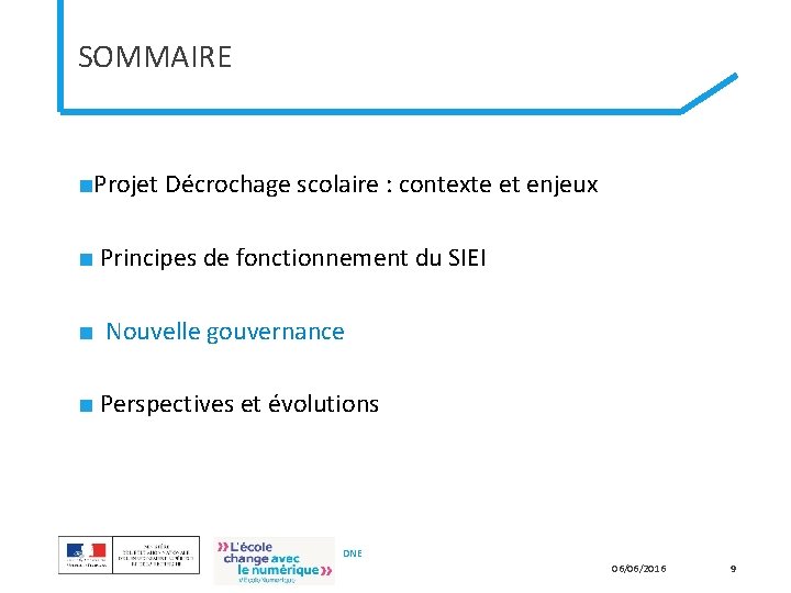 SOMMAIRE ■Projet Décrochage scolaire : contexte et enjeux ■ Principes de fonctionnement du SIEI