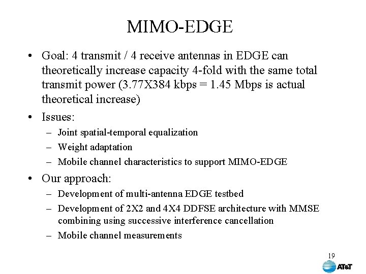 MIMO-EDGE • Goal: 4 transmit / 4 receive antennas in EDGE can theoretically increase MIMO-EDGE • Goal: 4 transmit / 4 receive antennas in EDGE can theoretically increase