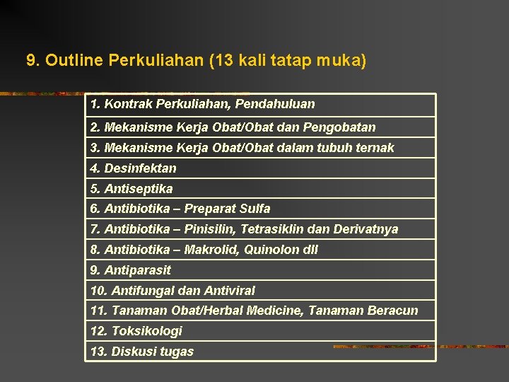 9. Outline Perkuliahan (13 kali tatap muka) 1. Kontrak Perkuliahan, Pendahuluan 2. Mekanisme Kerja