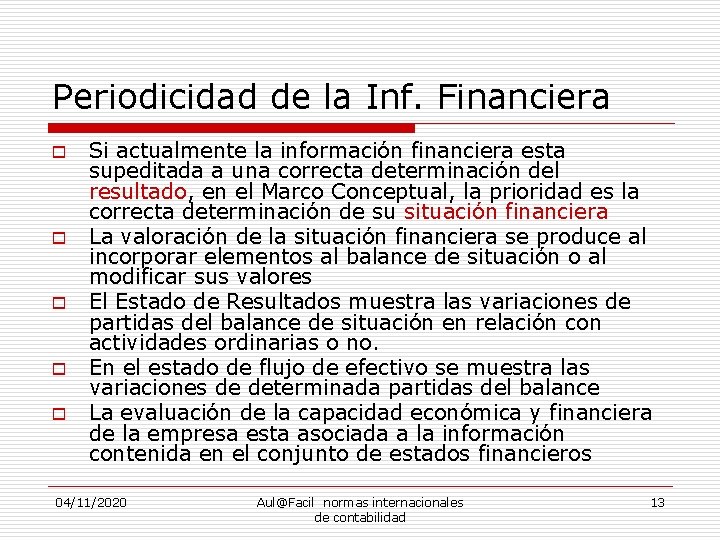 Periodicidad de la Inf. Financiera o o o Si actualmente la información financiera esta