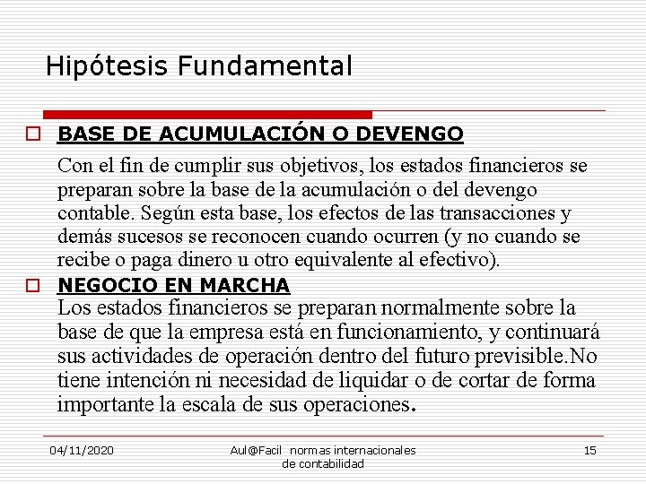 Hipótesis Fundamental o BASE DE ACUMULACIÓN O DEVENGO Con el fin de cumplir sus