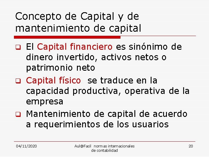 Concepto de Capital y de mantenimiento de capital q q q El Capital financiero