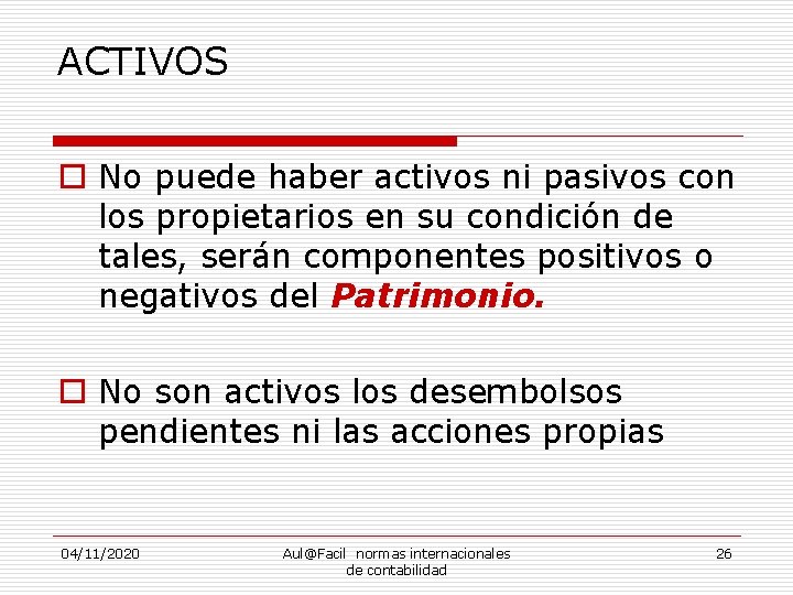 ACTIVOS o No puede haber activos ni pasivos con los propietarios en su condición