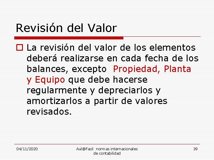 Revisión del Valor o La revisión del valor de los elementos deberá realizarse en