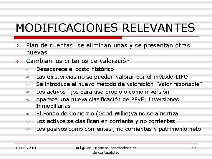 MODIFICACIONES RELEVANTES ð ð Plan de cuentas: se eliminan unas y se presentan otras