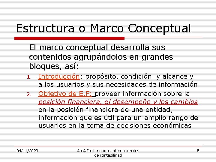 Estructura o Marco Conceptual El marco conceptual desarrolla sus contenidos agrupándolos en grandes bloques,