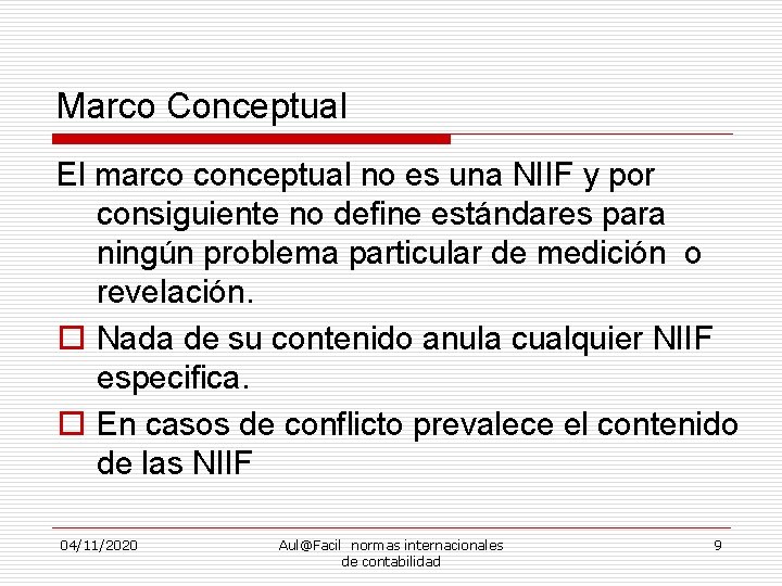 Marco Conceptual El marco conceptual no es una NIIF y por consiguiente no define