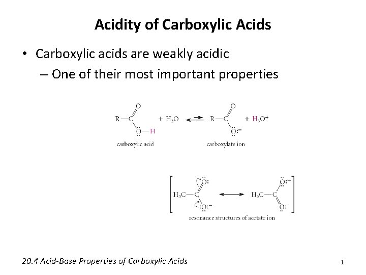 Acidity of Carboxylic Acids • Carboxylic acids are weakly acidic – One of their