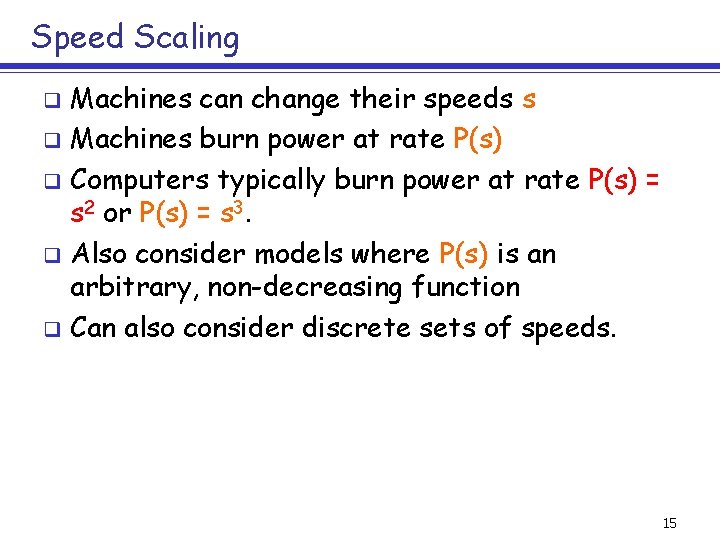 Speed Scaling Machines can change their speeds s q Machines burn power at rate
