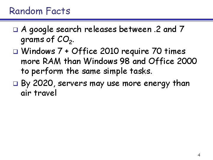 Random Facts A google search releases between. 2 and 7 grams of CO 2.