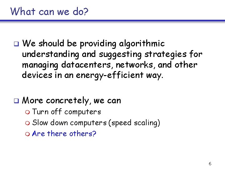 What can we do? q q We should be providing algorithmic understanding and suggesting