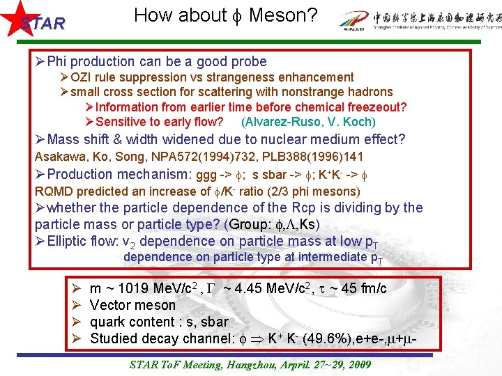 How about Meson? STAR ØPhi production can be a good probe ØOZI rule suppression