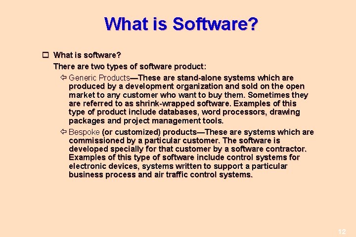 What is Software? What is software? There are two types of software product: Generic