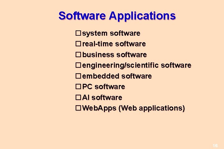 Software Applications system software real-time software business software engineering/scientific software embedded software PC software