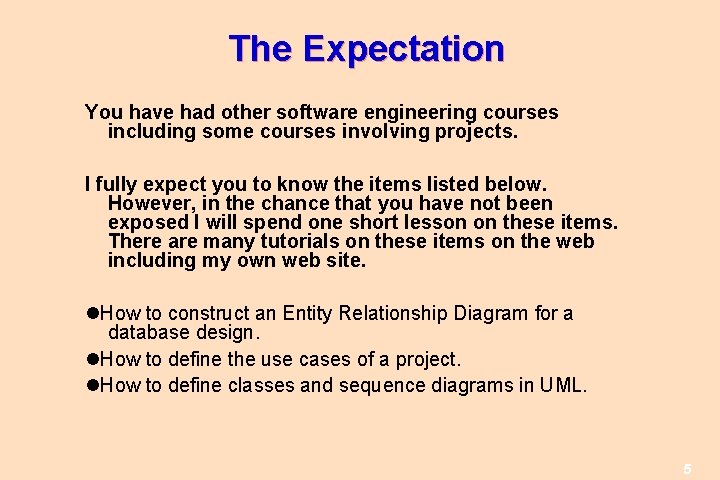 The Expectation You have had other software engineering courses including some courses involving projects.